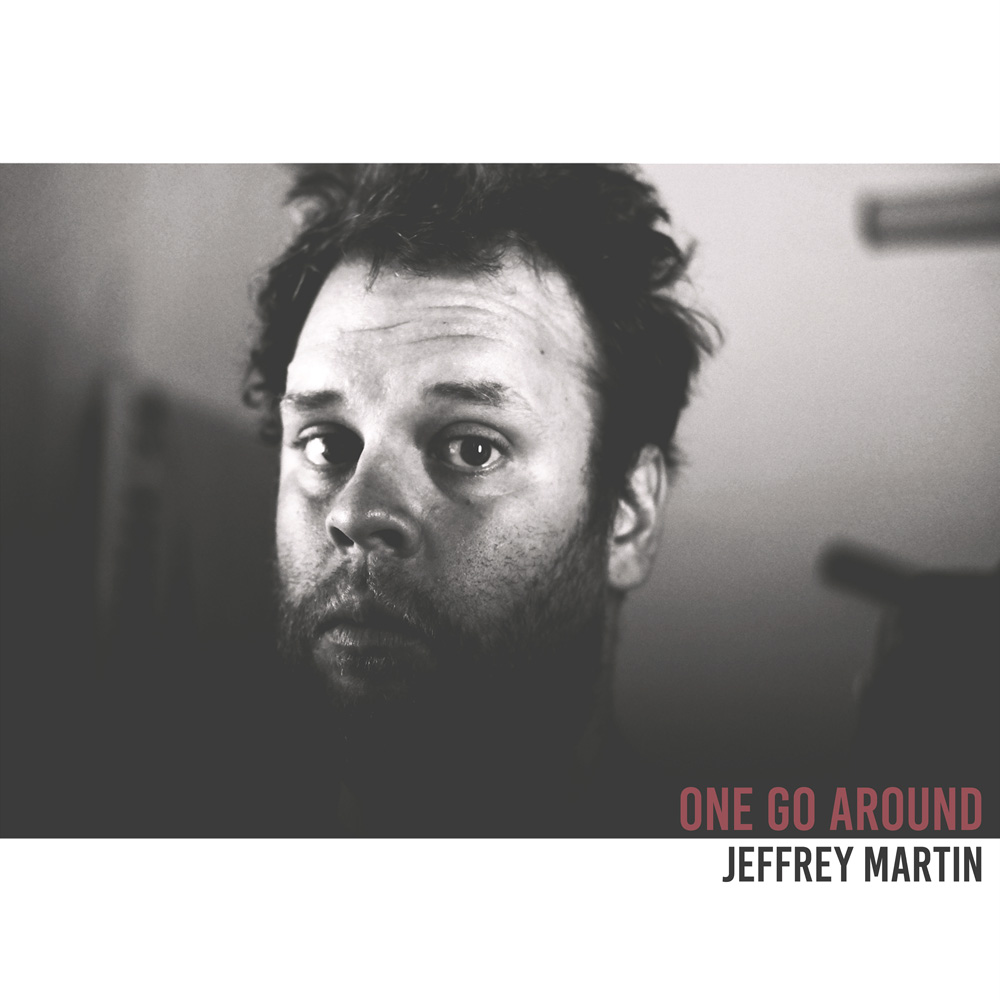 Jeffrey Martin One Go Around