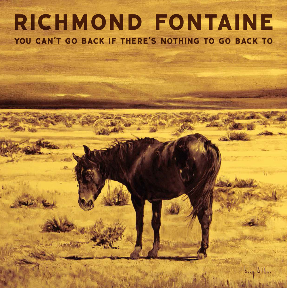 Richmond Fontaine You Can't Go Back If There's Nothing To Go Back To